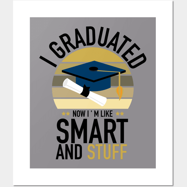 i graduated now i ' m like smart and stuff Wall Art by Ahmeddens